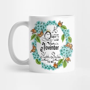 A Queen Was Born In November Happy Birthday To Me Mug